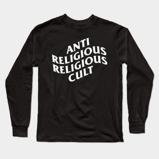 Anti Religios Religious Cult Long Sleeve T-Shirt